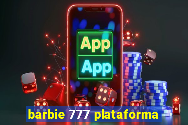 barbie 777 plataforma